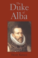 The Duke of Alba 0300102836 Book Cover