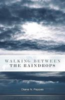 Walking Between the Raindrops 1449712886 Book Cover