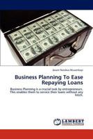 Business Planning To Ease Repaying Loans 3845477938 Book Cover