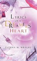 Lyrics of a Dreamer's Heart 1469735377 Book Cover