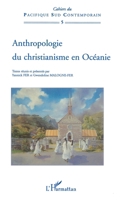 Anthropologie du christianisme en Océanie (Cahiers Du Pacifique Sud) (French Edition) 2296081436 Book Cover