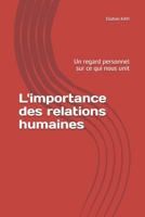 L'importance des relations humaines: Un regard personnel sur ce qui nous unit (French Edition) B0H1MW927W Book Cover
