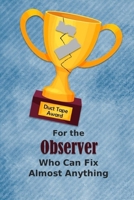 For the Observer Who Can Fix Almost Anything Duct Tape Award: Employee Appreciation Journal and Gift Idea 1698944764 Book Cover