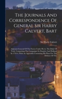 The Journals And Correspondence Of General Sir Harry Calvert, Bart: Adjutant-general Of The Forces Under H.r.h. The Duke Of York. Comprising The Campa 101783766X Book Cover