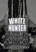 White Hunter Grey Heart 1669864057 Book Cover