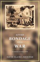 After Bondage and War 1518840027 Book Cover