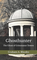 Ghosthunter: The Ghost of Grimmanor Towers B0F2H3SR4X Book Cover