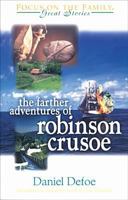 The Farther Adventures of Robinson Crusoe; Being the Second and Last Part of His Life, And of the Strange Surprising Accounts of his Travels Round three Parts of the Globe 1561797642 Book Cover