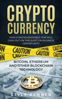 Cryptocurrency Bitcoin, Ethereum and other Blockchain Technology: How a Knowledgeable Few Will Cash Out this Slept On Business Opportunity 0578372673 Book Cover