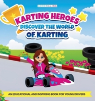 Karting Heroes: Discover the World of Karting and Become a Champion: DISCOVER THE WORLD OF KARTING 1962456056 Book Cover