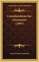 Considerations Sur L'Annexion (1891) 1144806879 Book Cover