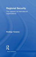 Regional Security: The Capacity of International Organizations 0415483409 Book Cover