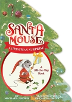 Santa Mouse Christmas Surprise: A Lift-the-Flap Book 1534438017 Book Cover