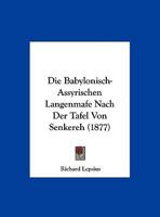 Die Babylonisch-Assyrischen Langenmafe Nach Der Tafel Von Senkereh 1160076456 Book Cover