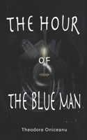 The Hour of the Blue Man B0F2SH31GS Book Cover