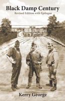 Black Damp Century: Revised Edition with Epilogue 0988839997 Book Cover