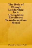 The Role of Change Leadership in a Operations Excellence Transformation Model 055700425X Book Cover