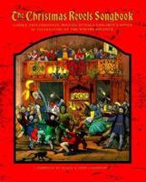 The Christmas Revels Songbook: Carols, Processionals, Rounds, Ritual & Childrens Songs in Celebration of the Winter Solstice 0964083620 Book Cover