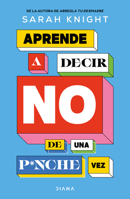 Aprende a Decir No de Una P*nche Vez / F*ck No: How to Stop Saying Yes When You Can't, You Shouldn't, or You Just Don't Want to (Spanish Edition) 6073938381 Book Cover