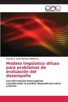 Modelo lingüístico difuso para problemas de evaluación del desempeño: con información heterogénea considerando la posible dependencia entre criterios 6202121149 Book Cover