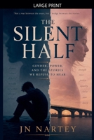 The Silent Half: Gender, Power, and the Stories We Refuse to Hear B0H138N18N Book Cover
