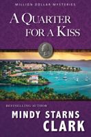 A Quarter for a Kiss (Clark, Mindy Starns. Million Dollar Mysteries, 4.)