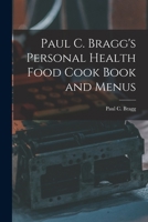 Paul C. Bragg's Personal Health Food Cook Book and Menus 1014080274 Book Cover