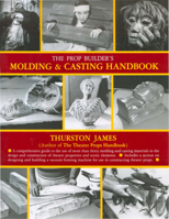 The Prop Builder's Molding & Casting Handbook 1558701281 Book Cover