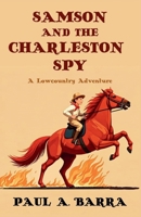 Samson and the Charleston Spy : Samson's Lowcountry Adventures 1685128785 Book Cover