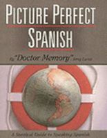 Picture Perfect Spanish: A Survival Guide to Speaking Spanish 1930853009 Book Cover