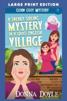 A Sneaky Sibling Mystery in a Quiet English Village: LARGE PRINT EDITION B0C926P7P1 Book Cover