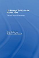 US Foreign Policy in the Middle East 0415410495 Book Cover