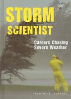 Storm Scientist: Careers Chasing Severe Weather 0766030504 Book Cover