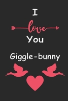 I Love You Giggle-bunny: Love relationship apprecition birthday gift / Friendship gift / Valentine gift / Lined Notebook / Journal Gift, 110 Pages, 6x9, Soft Cover, Matte Finish B083XW5XK3 Book Cover