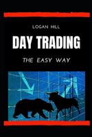 Day Trading: The Easy way 1075050375 Book Cover