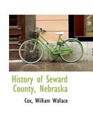 History of Seward County, Nebraska 1358015422 Book Cover