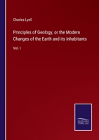 Principles of Geology, or the Modern Changes of the Earth and its Inhabitants: Vol. I 3337637914 Book Cover