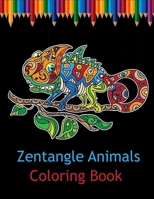 Zentangle animals coloring book: Simple & Easy Animals Zentangle Coloring Book for Beginners Adults B08X64JM84 Book Cover
