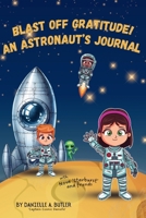 Space-Themed Gratitude Journal for Kids: Teaches Children Gratitude and Mindfulness to Boost Positive Thinking and Happiness (Gratitude Explorers Collection) 1067002928 Book Cover