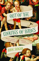 Out of the Mouths of Babes: Infant Voices in Medieval French Literature 0226838021 Book Cover