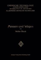 Messen Und Wagen: Ein Lehr- Und Handbuch Insbesondere Fur Chemiker 3662342529 Book Cover