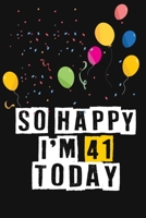 So Happy I'm 41 Today: Birthday Journal Lined Notebook /Journal Gift, 120 Pages, 6 x 9, High Cover 1661726828 Book Cover