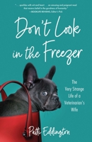 Don’t Look in the Freezer: The Very Strange Life of a Veterinarian’s Wife B0FDGVYZ9Z Book Cover