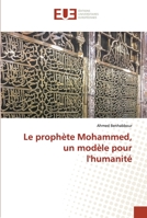 Le prophète Mohammed, un modèle pour l'humanité 3841633684 Book Cover