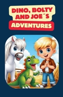 Dino, Bolty & Joe´s Adventures B0CQ6Z37XJ Book Cover