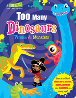 Too Many Monsters, Pirates & Dinosaurs (Flip, Flap and Find) 1787009904 Book Cover