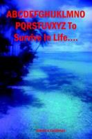 Abcdefghijklmnopqrstuvwxyz to Survive in Life... 1411603958 Book Cover