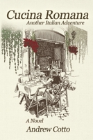 Cucina Romana: Another Italian Adventure 1684336694 Book Cover
