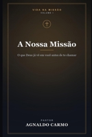 A Nossa Missão: O que Deus já vê em você antes de te chamar (Triologia vida na missão) (Portuguese Edition) B0HC4Y4J1D Book Cover