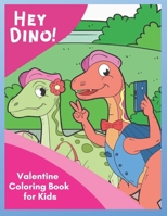 Hey Dino! Valentine Coloring Book for Kids: Share Valentine Sweetness around town with cute dinosaurs in 30 unique pictures B08TZK8S3X Book Cover